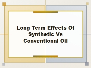 The Long-Term Effects of Synthetic Versus Conventional Oil
